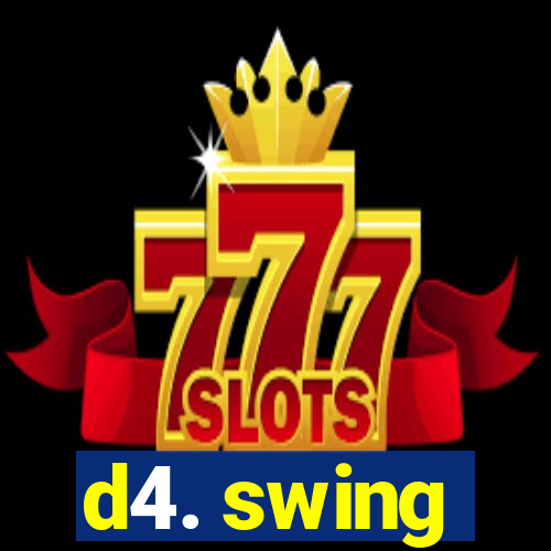 d4. swing